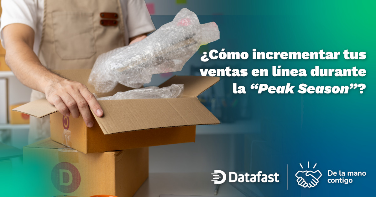 ¿Cómo incrementar tus ventas en línea durante la Peak Season? - Datafast