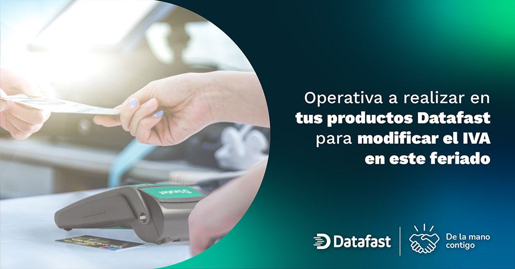 Operaciones a realizar en tus productos Datafast de acuerdo al decreto Nº 644 - Datafast